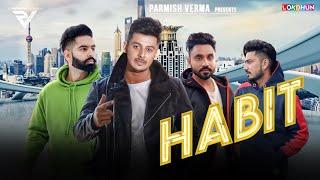 HABIT - Laddi Chahal  Official Song  - Parmish Verma - Desi Crew - New Punjabi Songs 2019