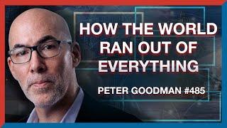 #485  Peter Goodman How Supply Chains Broke and the World Ran Out of Everything - The Realignment