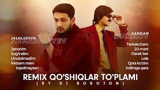 Xamdam Sobirov va Jaloliddin Ahmadaliyev - Remix qoshiqlar toplami by Dj Bobojon