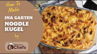 Ina Garten NOODLE KUGEL by WomenChefs