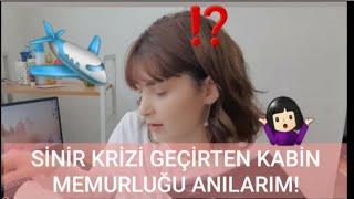 TÜM ZORLUKLARI İLE KABİN MEMURU OLMAK    BU MESLEĞİN KARANLIK YÜZÜ  anı zamanı