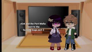 Ada and the Port Mafia react to the Hunting dogs part 2  MANGA SPOILERS   READ DESC