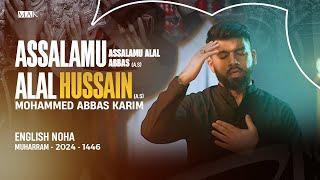 Nohay 2024  Assalamu Alal Hussain  English Noha 2024  Mohammed Abbas Karim  Muharram Nohay 2024