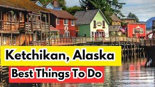 BEST THINGS To Do in KETCHIKAN ALASKA