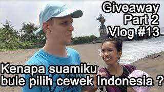 Kenapa suamiku bule pilih cewek Indonesia & giveaway part 2. Vlog #13