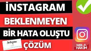 Instagram Beklenmeyen Bir Hata Oluştu Lütfen Tekrar Giriş Yapmayı Dene