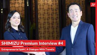 SHIMIZU Premium Interview #4 - Entrepreneurial Spirit  A dialogue with Travelio
