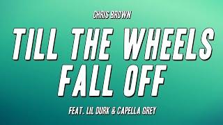 Chris Brown - Till The Wheels Fall Off feat. Lil Durk & Capella Grey Lyrics