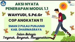 AKSI NYATA   PENERAPAN MODUL 1.1 WAHYUDI S Pd Gr CGP ANGKATAN 11 TAHUN 2024