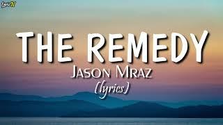 The Remedy lyrics - Jason Mraz