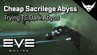 EVE Online - Cheap Sacrilege Tries T5 dark abyss