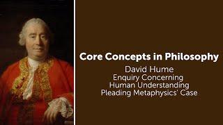 David Hume Enquiry Concerning Human Understanding  Pleading Metaphysicss Case  Core Concepts