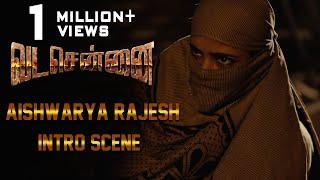 VADACHENNAI - Aishwarya Rajesh Intro Scene  Dhanush  Ameer  Andrea Jeremiah  Vetri Maaran