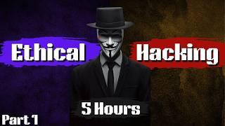 Ethical Hacking Full Course In 5 Hours - 2024 Edition - Become A Hacker Part 1