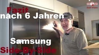 Fazit nach 6 Jahren Samsung Side-By-Side Kühlschrank Kombination RS7G78FHCSL Produkt Test 2024