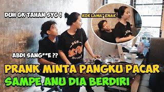 PRANK MINTA PANGKU KE PACAR EH ABDI SANG*E AJAK W1K W1K LANSUNG 