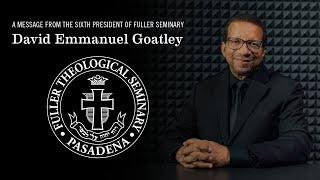 A Message from the Sixth President of Fuller Seminary