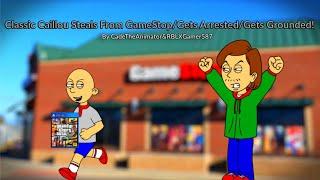 Classic Caillou Steals From GameStopGets ArrestedGets Grounded MY FIRST WRAPPER OFFLINE VIDEO