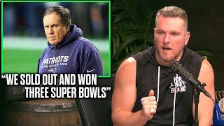 Pat McAfee Reacts To Bill Belichick We Sold Out And Won Three Super Bowls