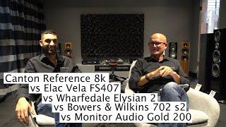   Canton Reference 8k vs Elac Vela FS407 Wharfedale Elysian 2 B&W 702 S2 Monitor Audio Gold 200