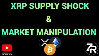 XRP Supply Shock & Market Manipulation