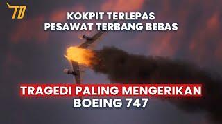 Kokpit Terlepas Pesawat Terbang Bebas Tragedi Paling Mengerikan Boeing 747