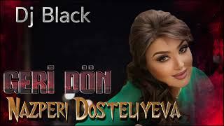 Nazperi Dosteliyeva - Geri Don 2024  Remix Dj Black 