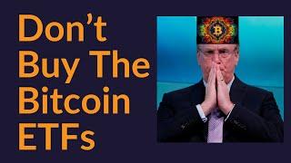 Dont Buy The Bitcoin ETFs