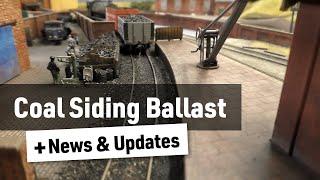 Coal Siding Ballasting + News & Updates on UK Trip