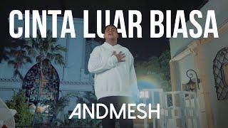 Andmesh Kamaleng - Cinta Luar Biasa Official Music Video