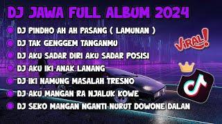DJ JAWA FULL ALBUM VIRAL TIKTOK 2024  DJ PINDO AH AH PASANG KANG TANPO WANGENAN X TULUS X ELING AE