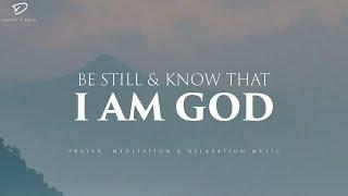 Be Still & Know That I Am God Instrumental Worship & Prayer Music With Scriptures