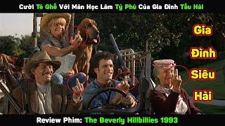 Cười Té Ghế Với Phiên Bản Tỉ Phú Của Gia Đình Tấu Hài  Review Phim The Beverly Hillbillies 1993