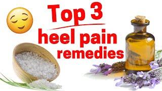 Top 3 Home Heel Pain Remedies