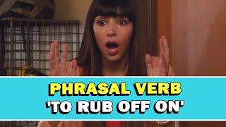 Phrasal Verb To Rub Off On Meaning