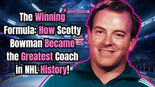 The Winning Formula How Scotty Bowman Became the Greatest Coach in NHL History