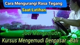 Cara Mengurangi Rasa Tengang Saat Latihan ll Joel Mengemudi