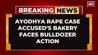 Ayodhya Horror Bulldozer Action On Ayodhya Gangrape Accuseds Bakery Taken  India Today News