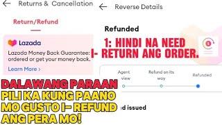 Paano ma - refund ang pera sa Lazada ng hindi na ibabalik ang order
