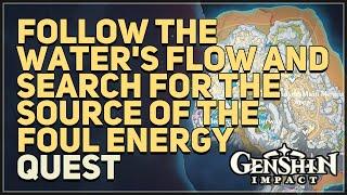 Follow The Waters flow and search for the source of the foul energy Genshin Impact