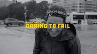 Daring to Fail  Kelly Roberts Short Documentary