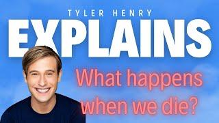 What Happens When We Die?  Tyler Henry Explains