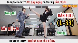 Review Phim Tổng Tài Lắm Trò Thì Gặp Ngay Cô Thư Ký Lắm Chiêu Thì Đỡ Làm Sao Nổi  Full 1-33 