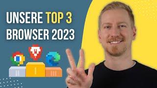 TOP 3 BROWSER 2023  Was ist der beste sicherste Browser?
