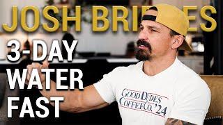 Josh Bridges Does 3-Day Water Fast - Why? Results and Tips