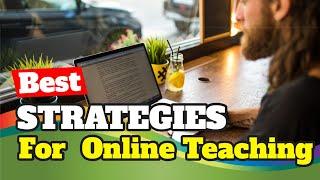 STRATEGIES FOR EFFECTIVE ONLINE TEACHING Best Practices From All Over