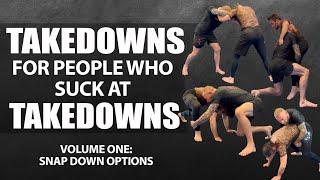 Takedowns for People Who Suck at Takedowns  Vol One - Snap Down Options