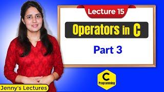 C_15 Operators in C - Part 3    C Programming Tutorials