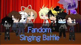 Fandom Singing Battle《Sorry it took me so long to post》plz read desc.