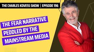 Ep #196 The fear narrative peddled by the mainstream media.